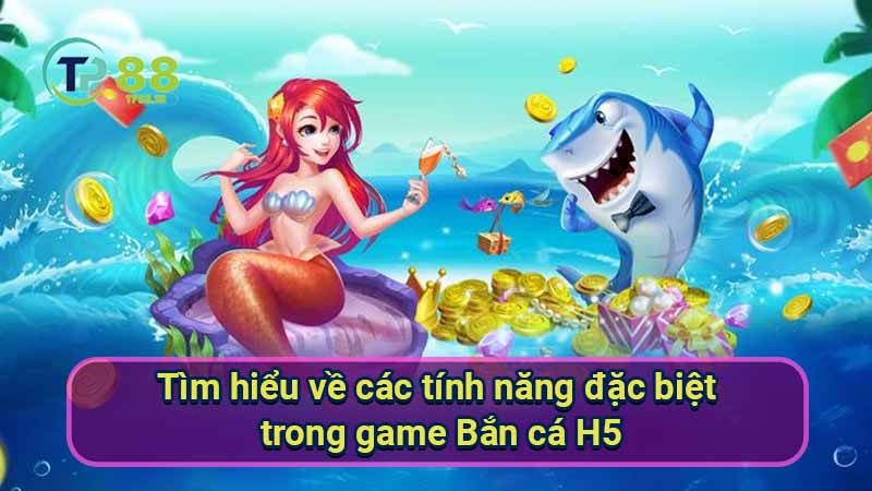 Game Bắn Cá H5: Xu hướng giải trí mới hấp dẫn 4 tim-hieu-ve-cac-tinh-nang-dac-biet-trong-game-ban-ca-h5