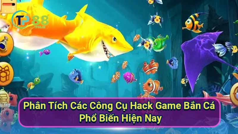 Hack Game Bắn Cá: Công Cụ Phổ Biến & Hiệu Quả 3 phan-tich-cac-cong-cu-hack-game-ban-ca-pho-bien-hien-nay
