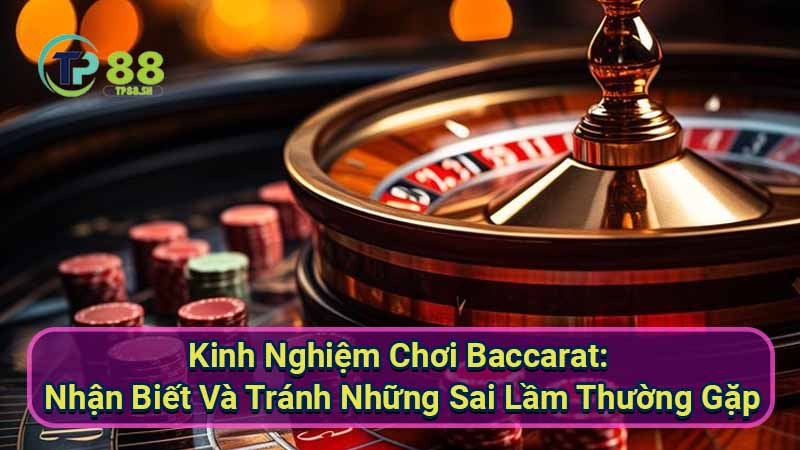 Kinh nghiệm chơi Baccarat: Bí quyết thắng lớn từ cao thủ 3 kinh-nghiem-choi-baccarat:-nhan-biet-va-tranh-nhung-sai-lam-thuong-gapkinh-nghiem-choi-baccarat:-nhan-biet-va-tranh-nhung-sai-lam-thuong-gap
