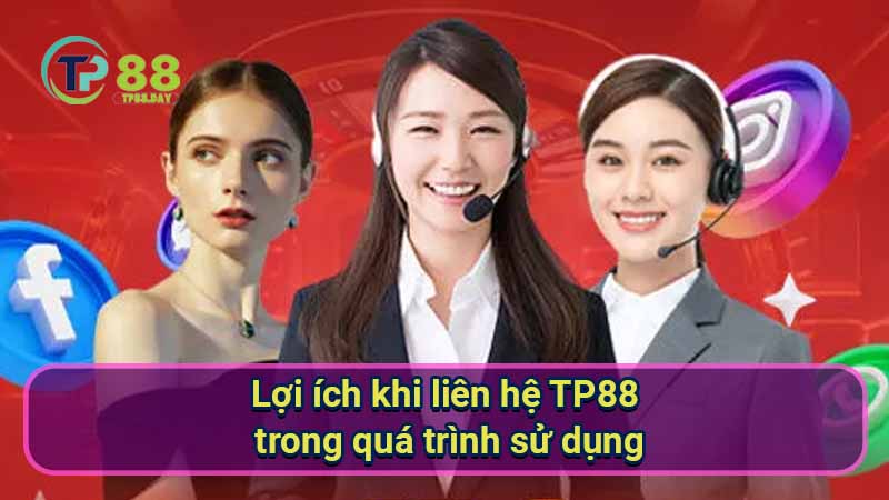 Liên Hệ TP88 - Khám Phá Cách Giao Tiếp Hiệu Quả Với Nhà Cái 1 loi-ich-khi-lien-he-tp88-trong-qua-trinh-su-dung