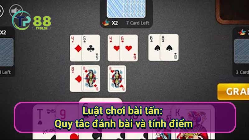 Luật Chơi Bài Tấn Giỏi: Chiến Thuật & Mẹo Hay 2 luat-choi-bai-tan:-quy-tac-danh-bai-va-tinh-diem