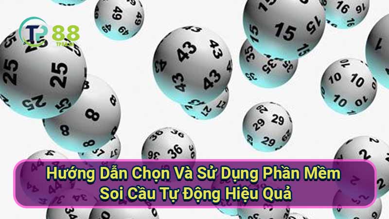 Soi cầu tự động: Bí quyết dự đoán xổ số chính xác 4 huong-dan-chon-va-su-dung-phan-mem-soi-cau-tu-dong-hieu-qua