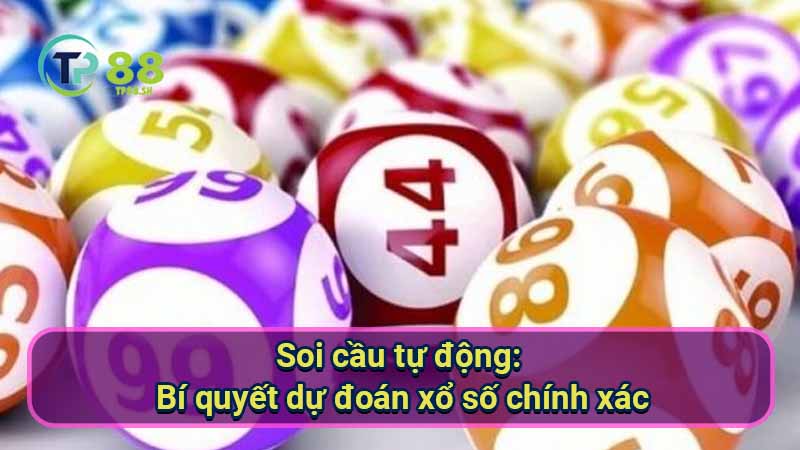 Soi cầu tự động: Bí quyết dự đoán xổ số chính xác 1 soi-cau-tu-dong