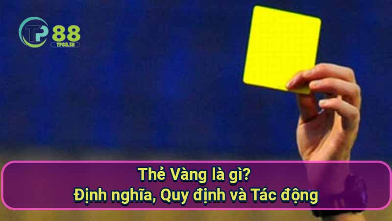 Thẻ Vàng là gì? Định nghĩa, Quy định và Tác động 8 the-vang-la-gi