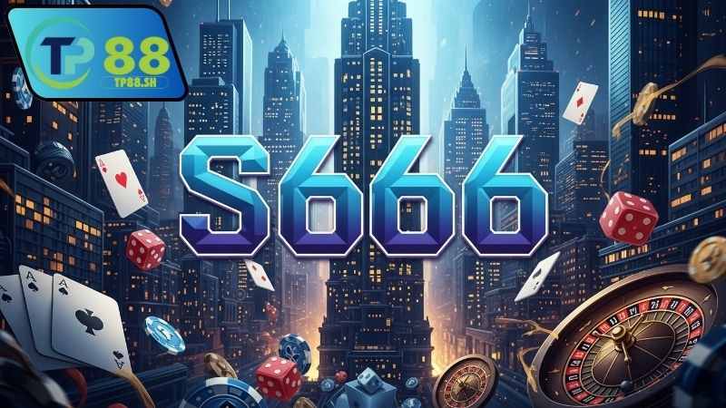 S666 Nhà Cái Chuyên Nghiệp Dẫn Đầu Cá Cược Hiện Nay 1 s666-nha-cai-chuyen-nghiep